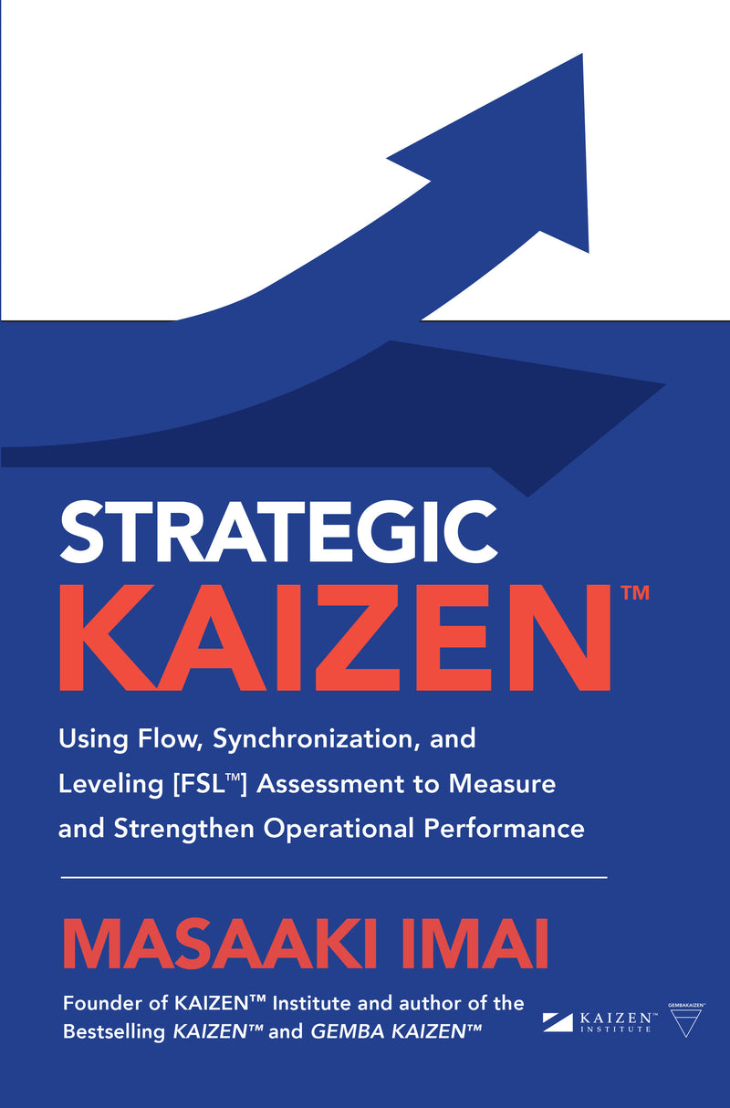 Strategic Kaizen Using Flow Synchronization & Leveling [Fsl] Assessment To Measure & Strengthen Operational Performance