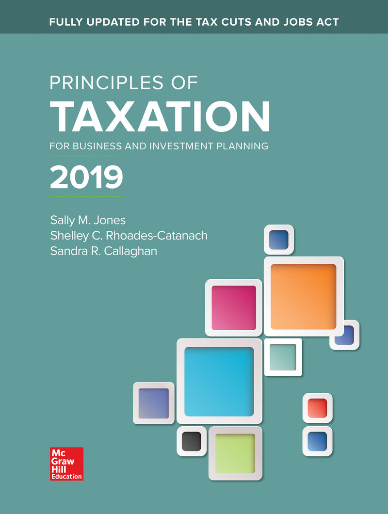 Loose Leaf For Principles Of Taxation For Business & Investment Planning 2019 Edition 22e