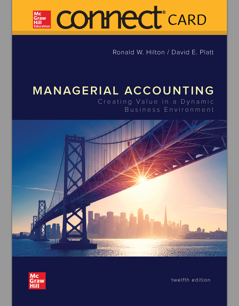 Connect Access Card For Managerial Accounting Creating Value In A Dynamic Business Environment