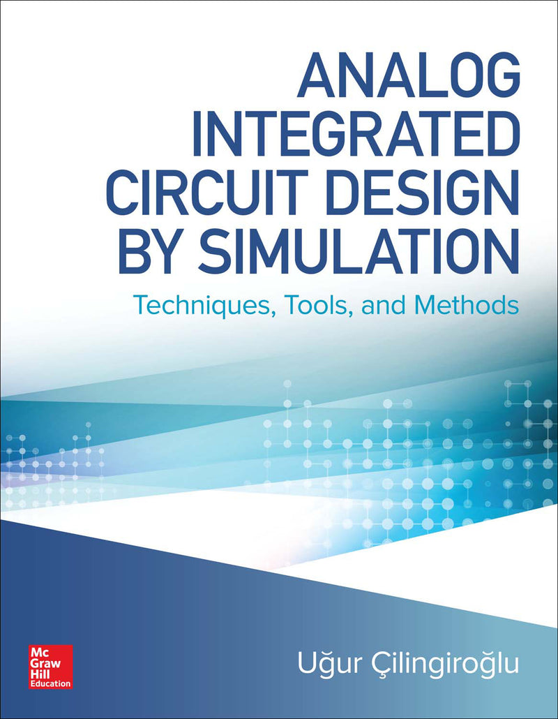 Analog Integrated Circuit Design By Simulation Techniques Tools & Methods