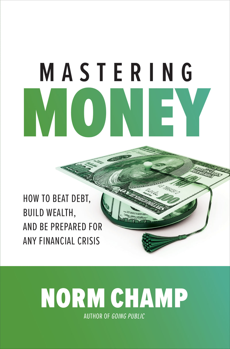 Mastering Money How To Beat Debt Build Wealth & Be Prepared For Any Financial Crisis