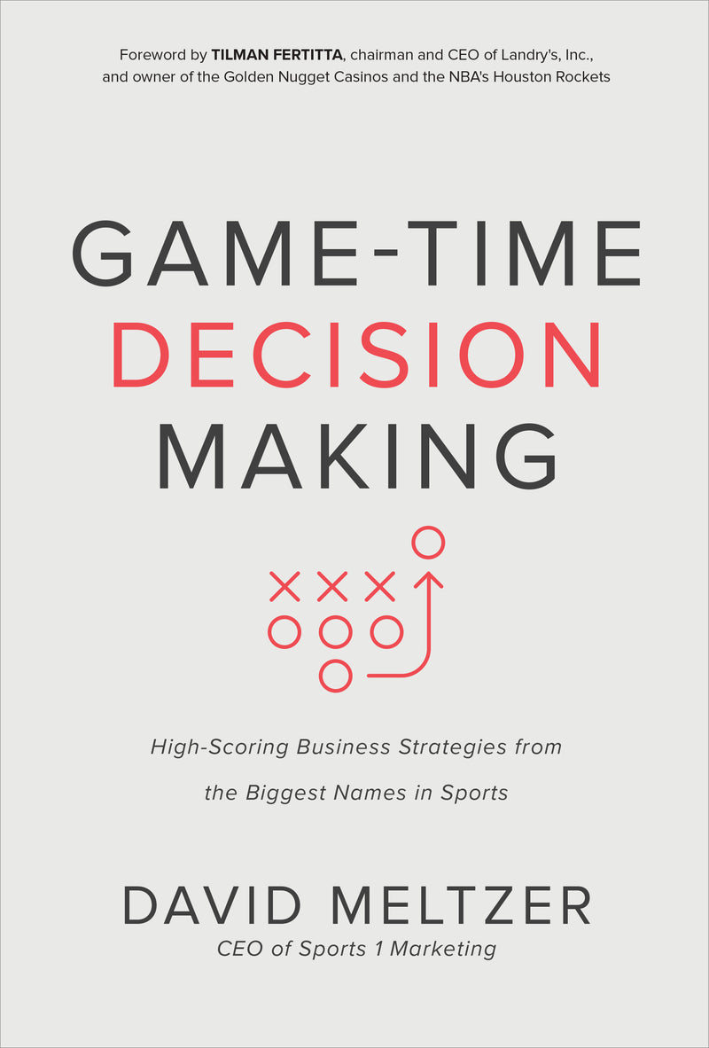 Game Time Decision Making High Scoring Business Strategies From The Biggest Names In Sports