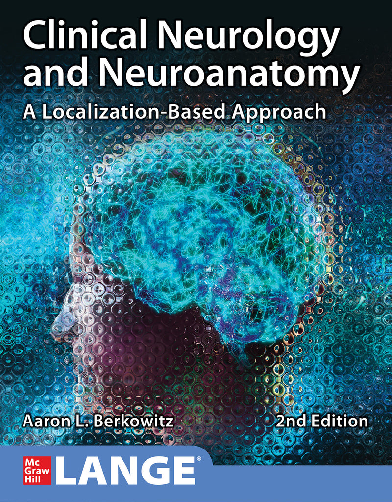 Clinical Neurology & Neuroanatomy A Localization Based Approach Second Edition 2e