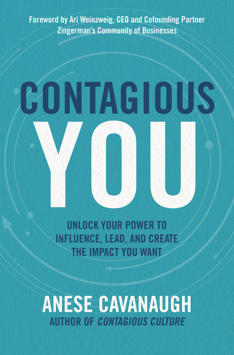 Contagious You Unlock Your Power To Influence Lead & Create The Impact You Want