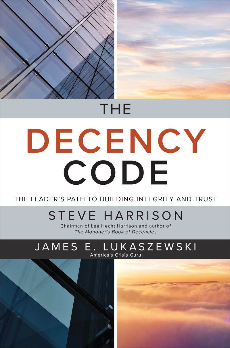 The Decency Code The Leaders Path To Building Integrity & Trust