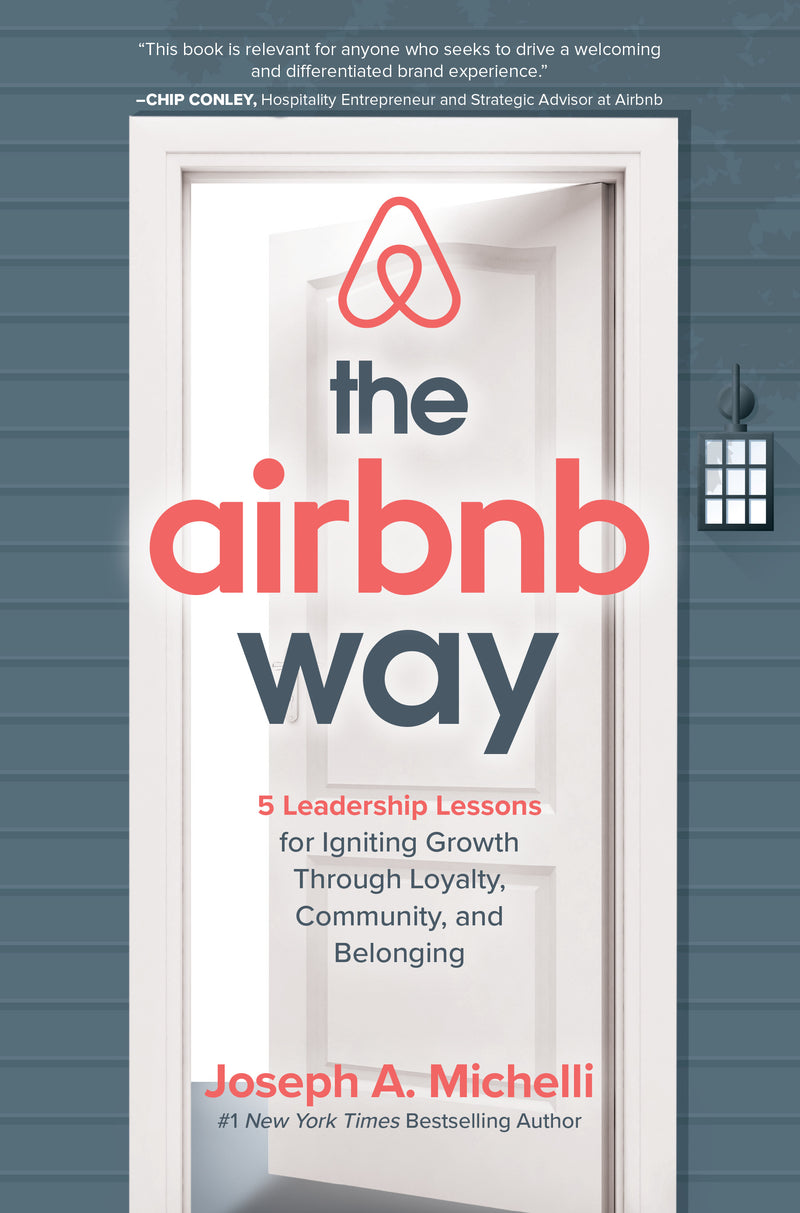 The Airbnb Way 5 Leadership Lessons For Igniting Growth Through Loyalty Community & Belonging