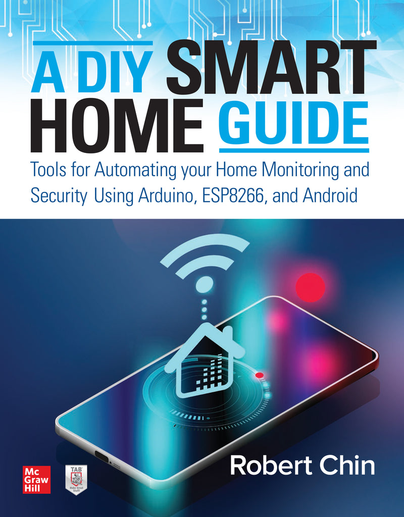 A Diy Smart Home Guide Tools For Automating Your Home Monitoring & Security Using Arduino Esp8266 & Android