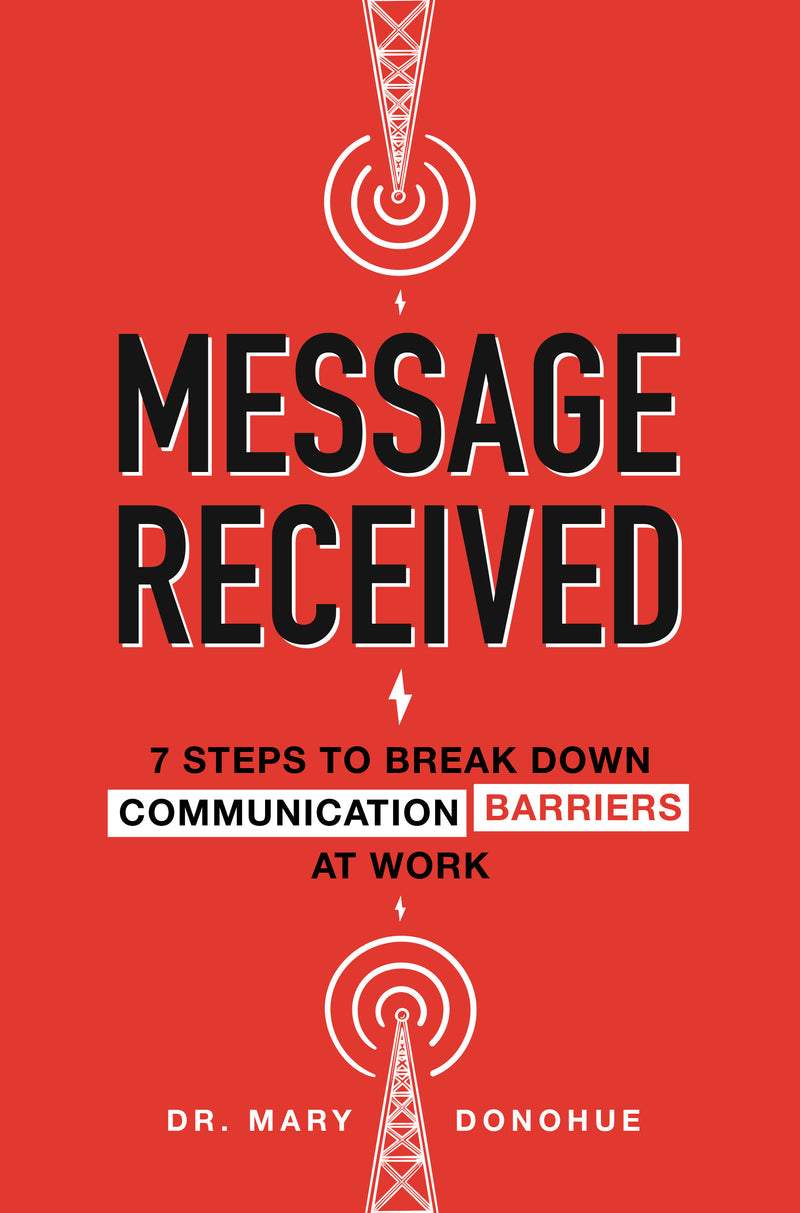 Message Received 7 Steps To Break Down Communication Barriers At Work