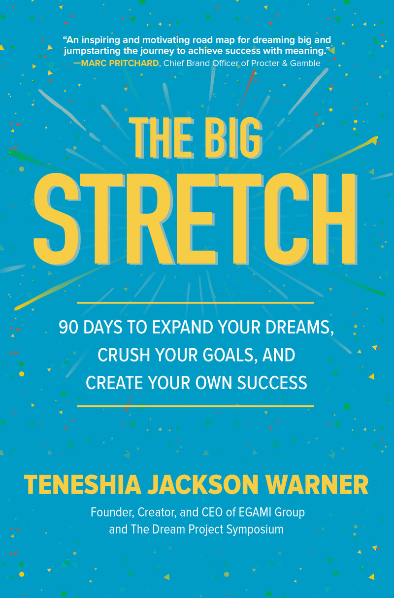 The Big Stretch 90 Days To Expand Your Dreams Crush Your Goals & Create Your Own Success