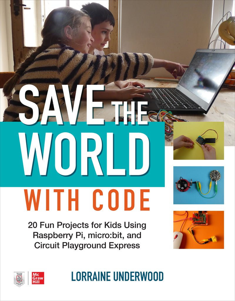Save The World With Code 20 Fun Projects For All Ages Using Raspberry Pi Micro:Bit & Circuit Playground Express