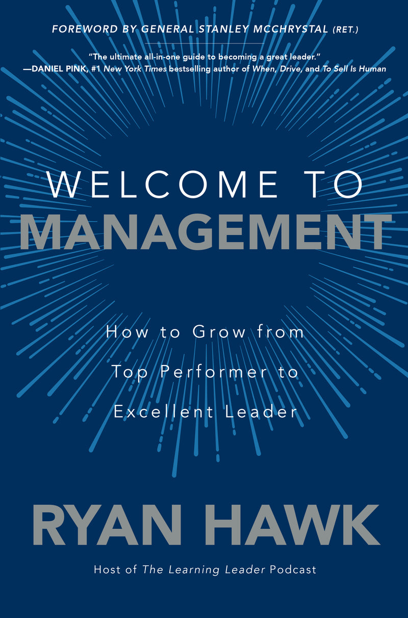 Welcome To Management How To Grow From Top Performer To Excellent Leader
