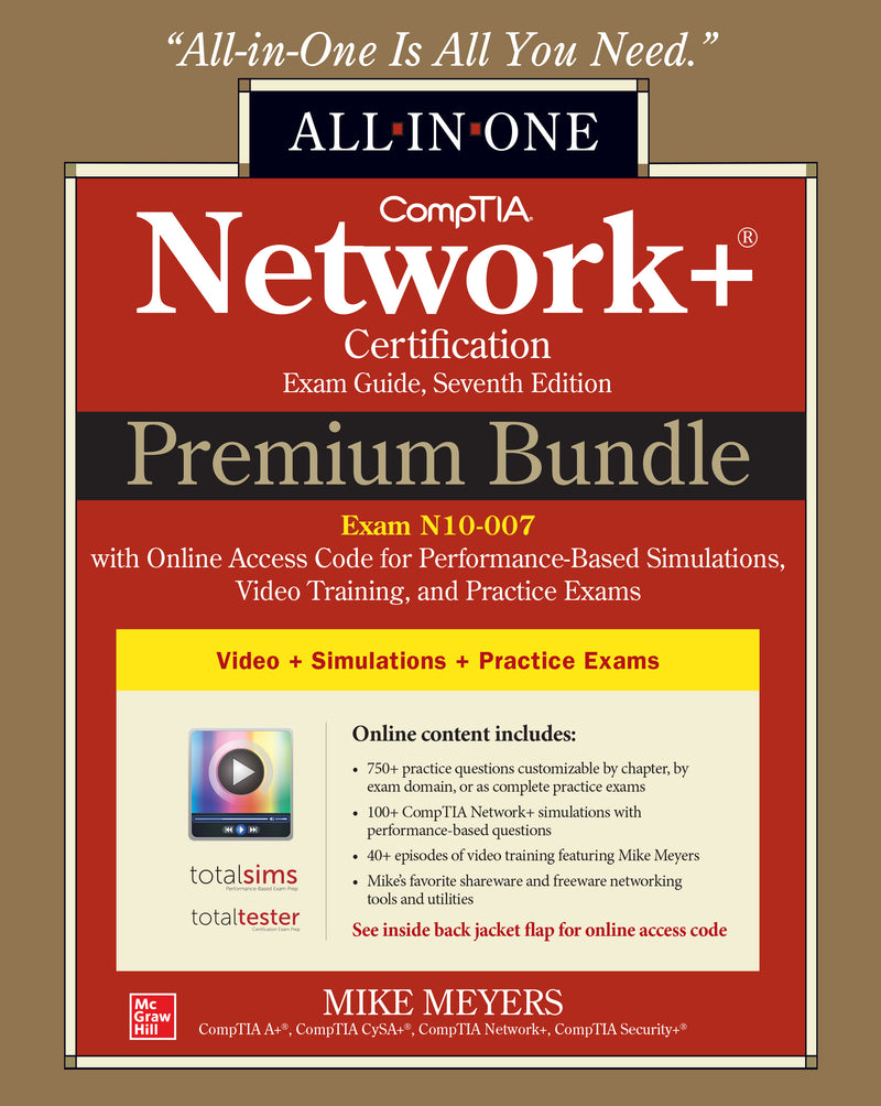 Comptia Network+ Certification Premium Bundle All In One Exam Guide Seventh Edition With Online Access Code For Performance Based Simulations Video Training & Practice Exams Exam N10 007 7e