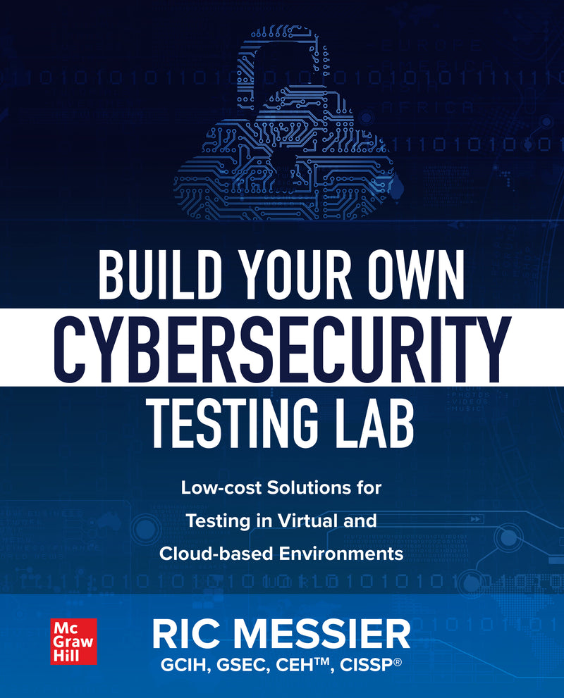 Build Your Own Cybersecurity Testing Lab Low Cost Solutions For Testing In Virtual & Cloud Based Environments