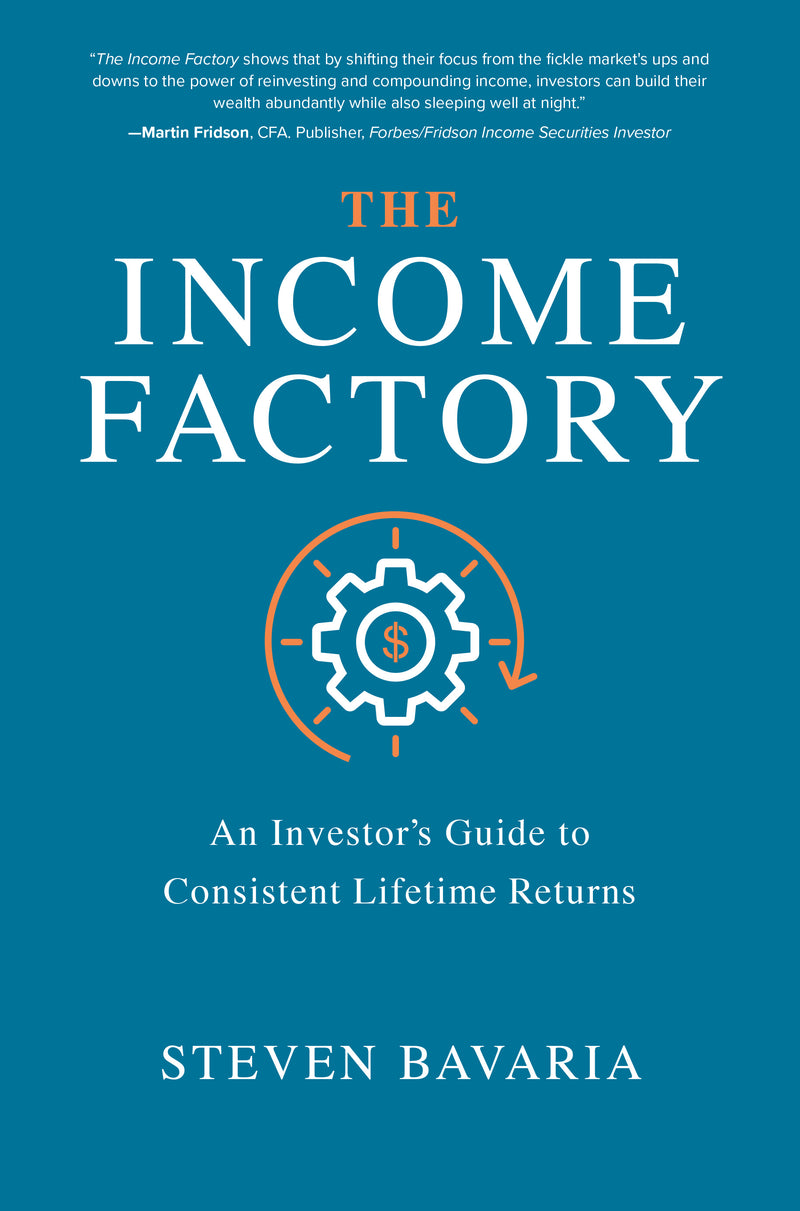 The Income Factory An Investorâ€™s Guide To Consistent Lifetime Returns