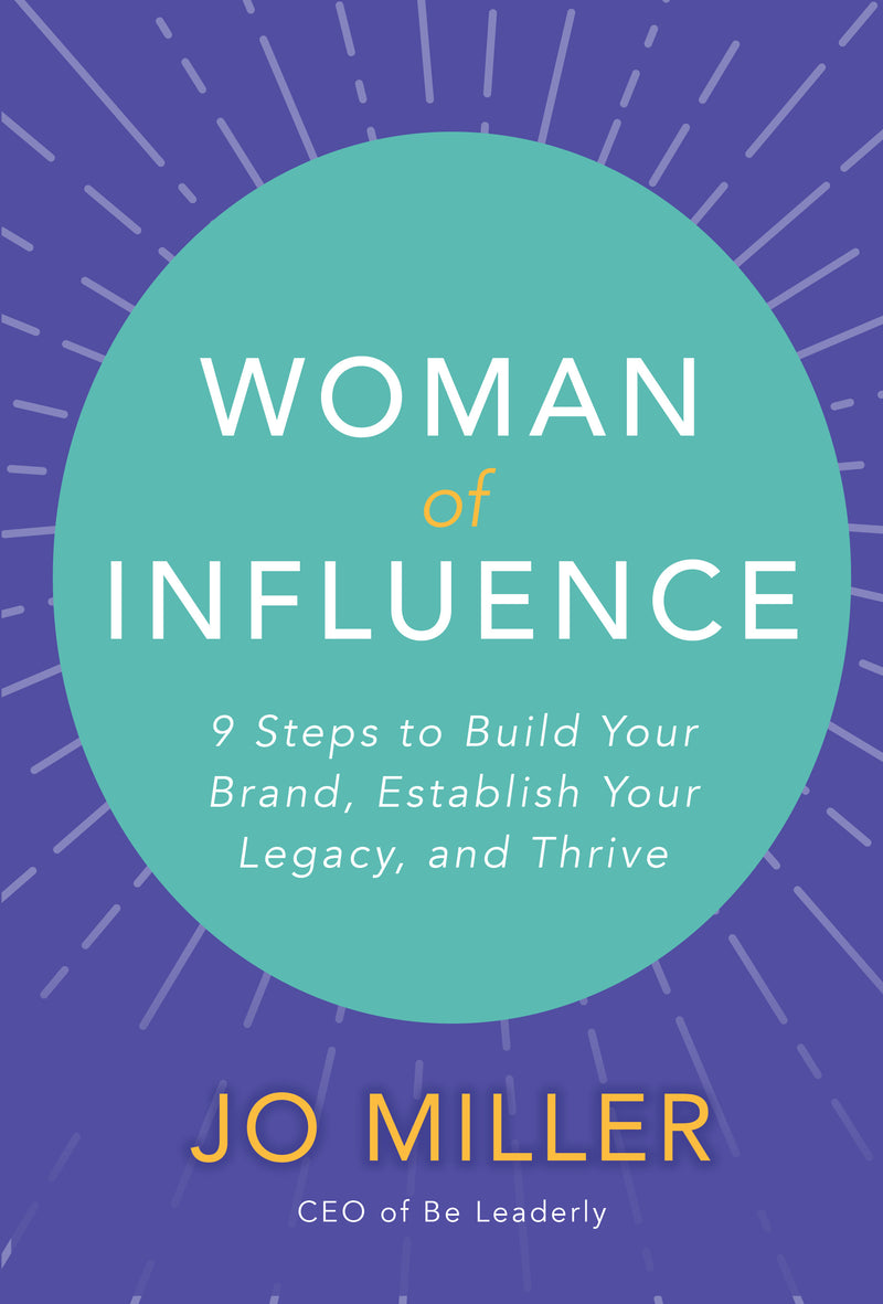Woman Of Influence 9 Steps To Build Your Brand Establish Your Legacy & Thrive