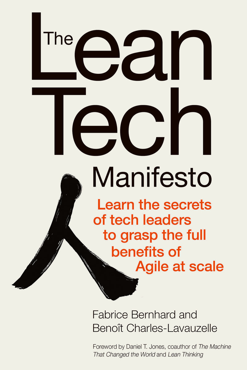 The Lean Tech Manifesto Learn The Secrets Of Tech Leaders To Grasp The Full Benefits Of Agile At Scale