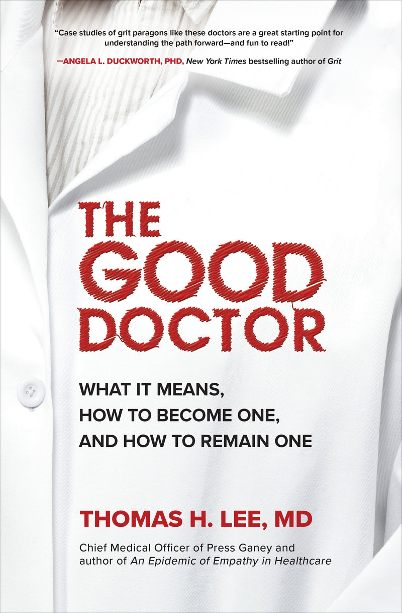 The Good Doctor What It Means How To Become One & How To Remain One