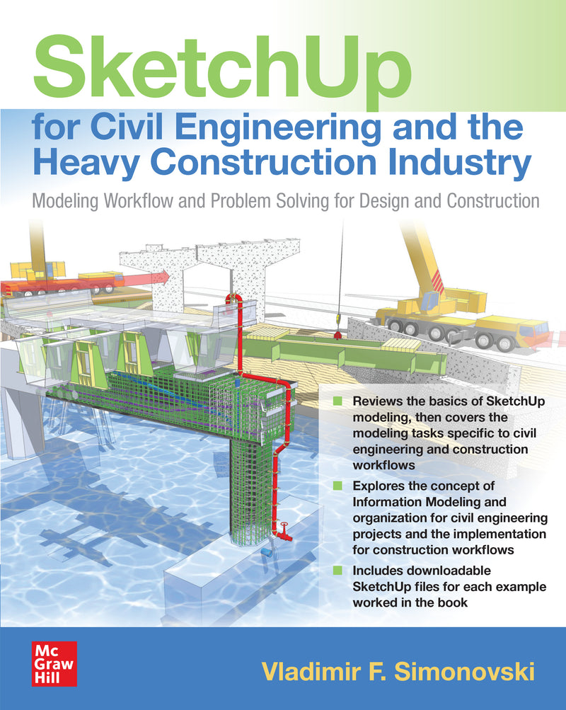Sketchup For Civil Engineering & The Heavy Construction Industry Modeling Workflow & Problem Solving For Design & Construction