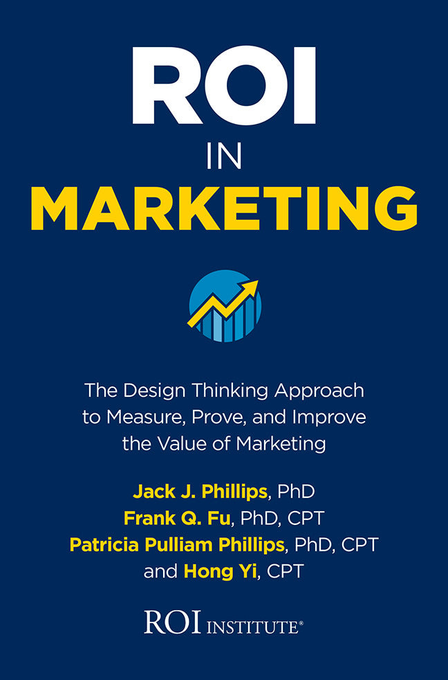 Roi In Marketing The Design Thinking Approach To Measure Prove & Improve The Value Of Marketing