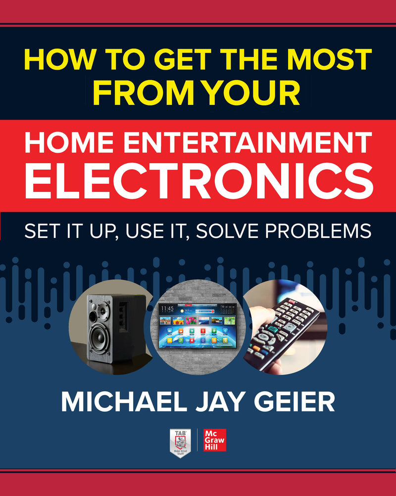 How To Get The Most From Your Home Entertainment Electronics Set It Up Use It Solve Problems