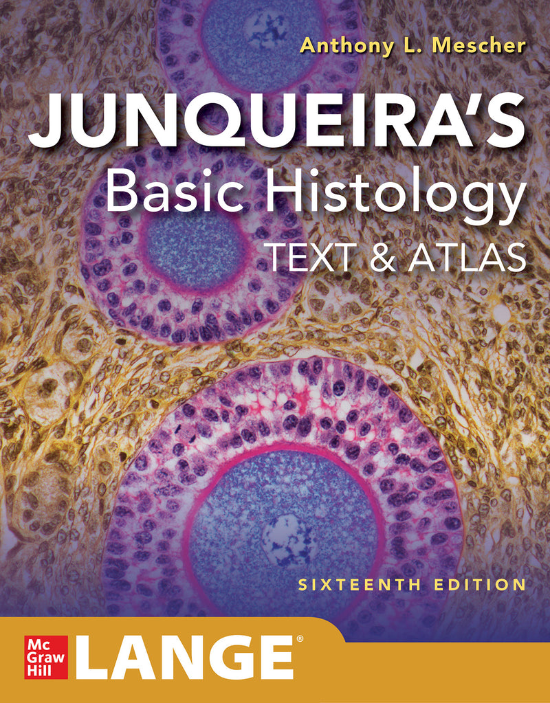Junqueiras Basic Histology Text & Atlas Sixteenth Edition