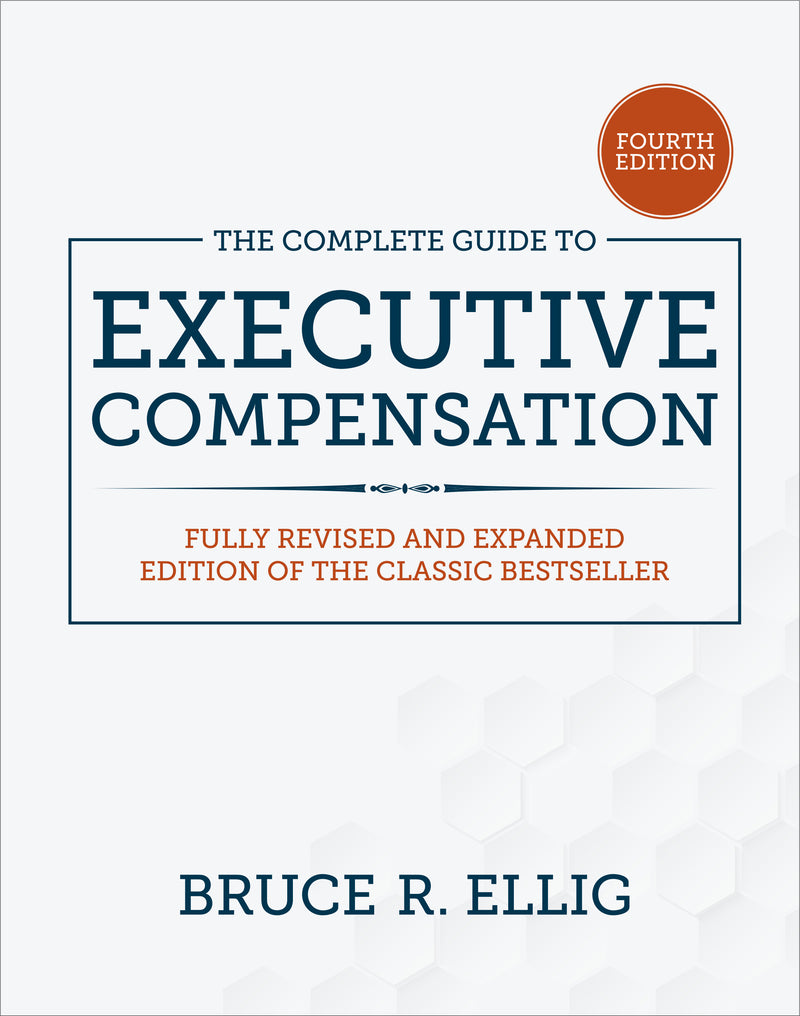 The Complete Guide To Executive Compensation Fourth Edition 4e