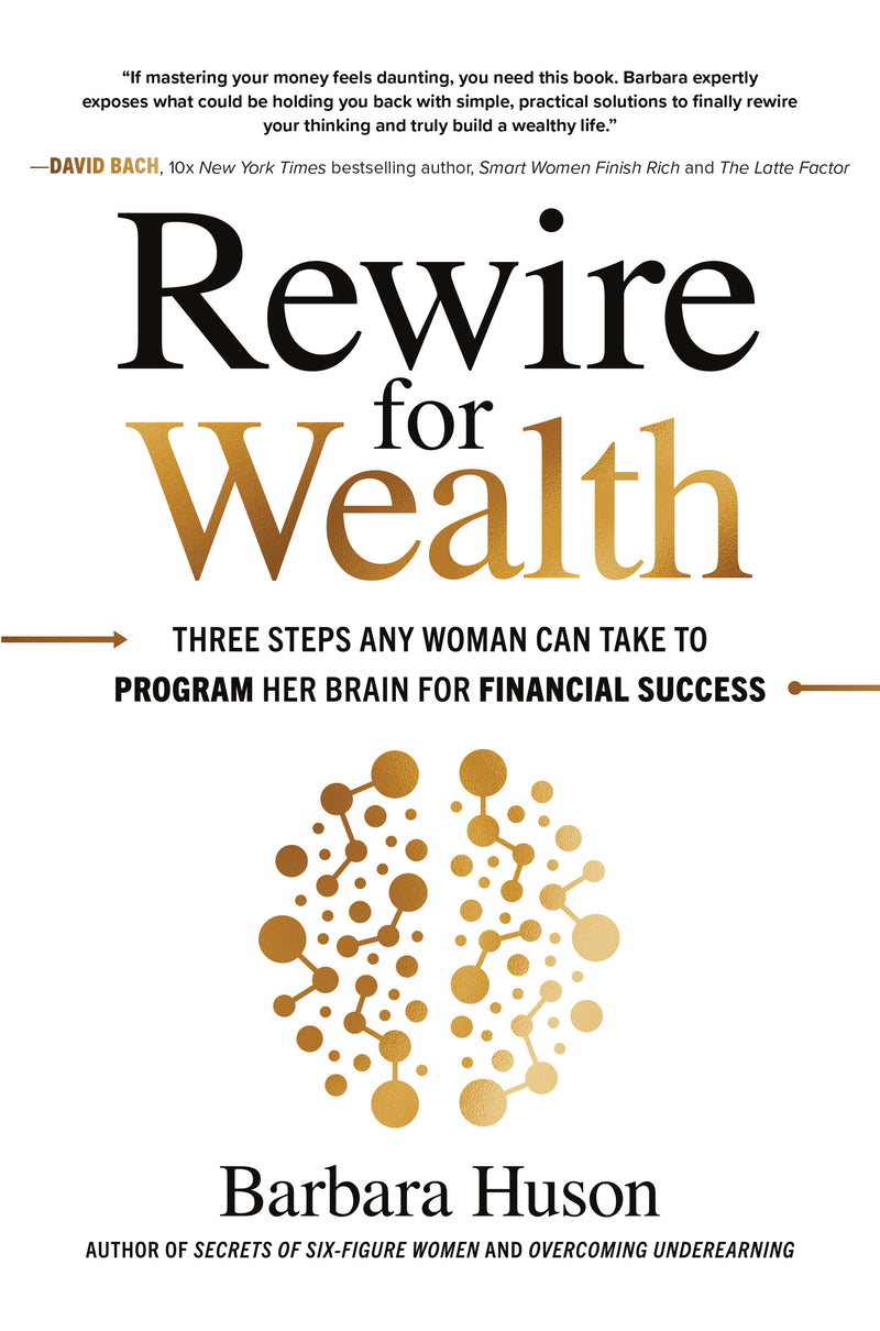 Rewire For Wealth Three Steps Any Woman Can Take To Program Her Brain For Financial Success