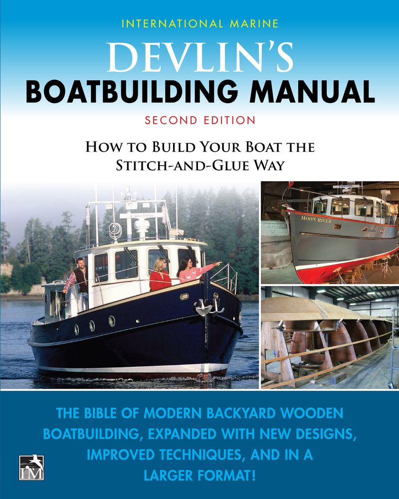 Devlins Boat Building Manual How To Build Your Boat The Stitch & Glue Way Second Edition 2e