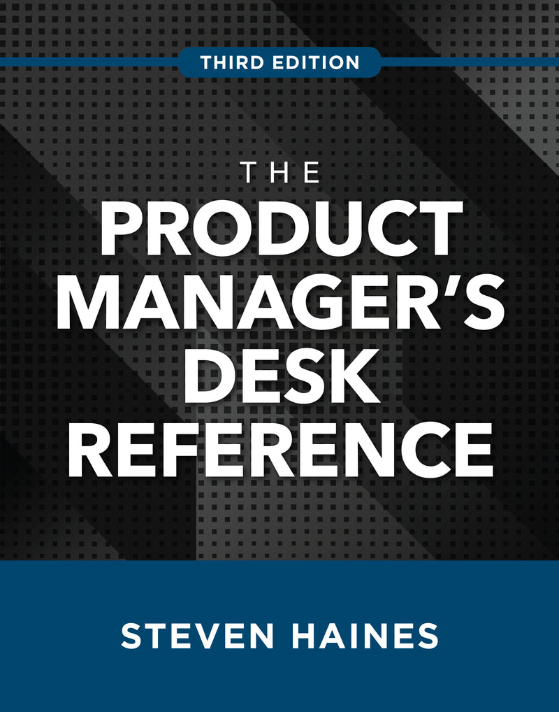 The Product Managers Desk Reference Third Edition 3e