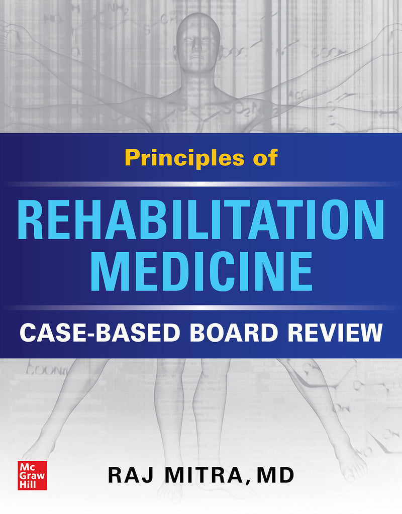 Principles Of Rehabilitation Medicine Case Based Board Review
