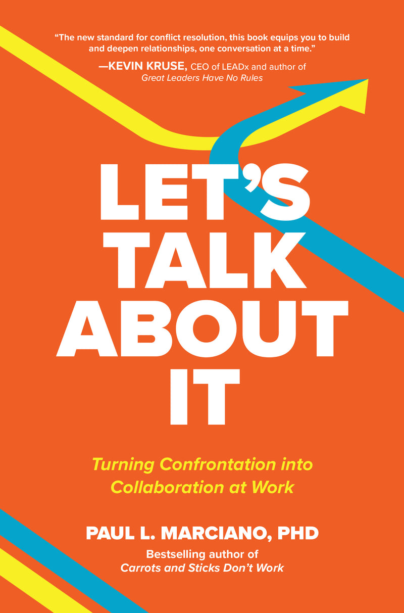 Letâ€™s Talk About It Turning Confrontation Into Collaboration At Work