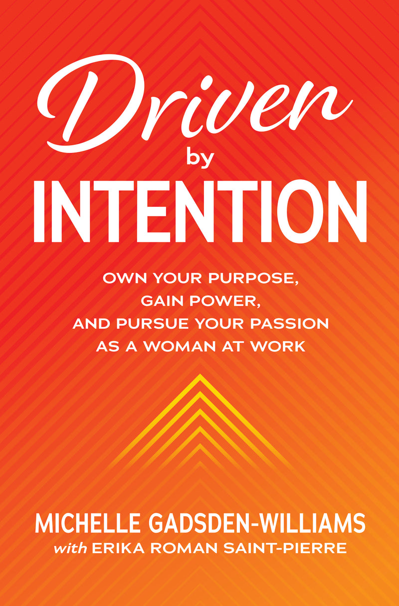 Driven By Intention Own Your Purpose Gain Power & Pursue Your Passion As A Woman At Work