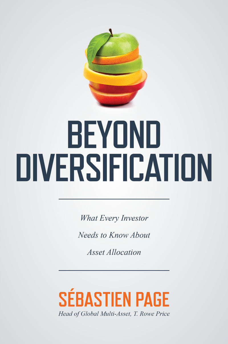 Beyond Diversification What Every Investor Needs To Know About Asset Allocation