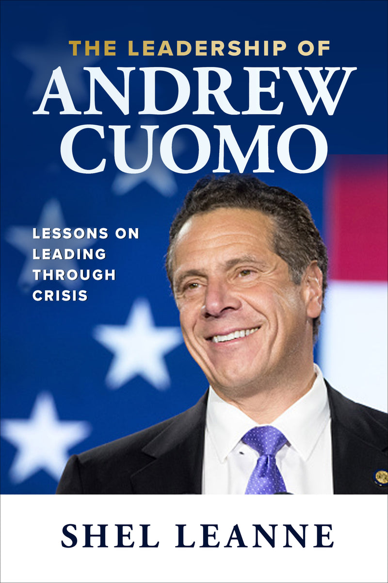 The Leadership Of Andrew Cuomo Lessons On Leading Through Crisis