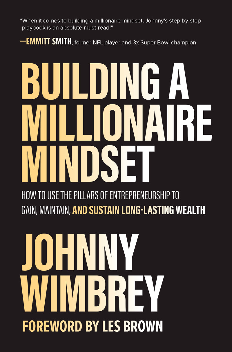 Building A Millionaire Mindset How To Use The Pillars Of Entrepreneurship To Gain Maintain & Sustain Long Lasting Wealth