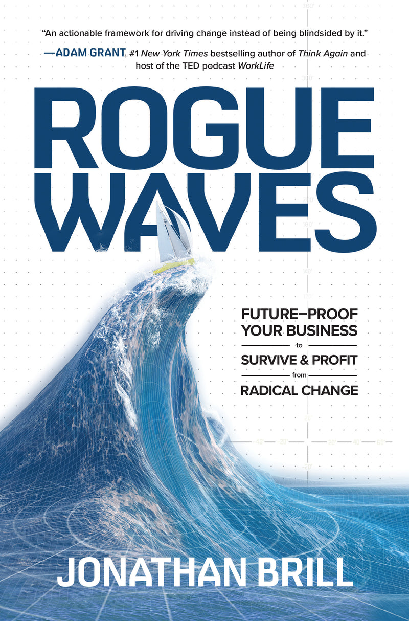 Rogue Waves Future Proof Your Business To Survive & Profit From Radical Change