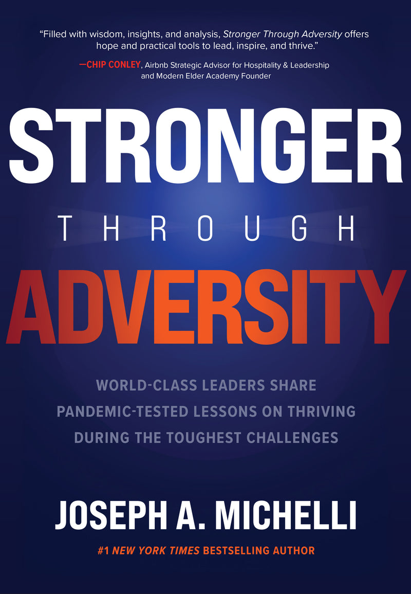 Stronger Through Adversity World Class Leaders Share Pandemic Tested Lessons On Thriving During The Toughest Challenges