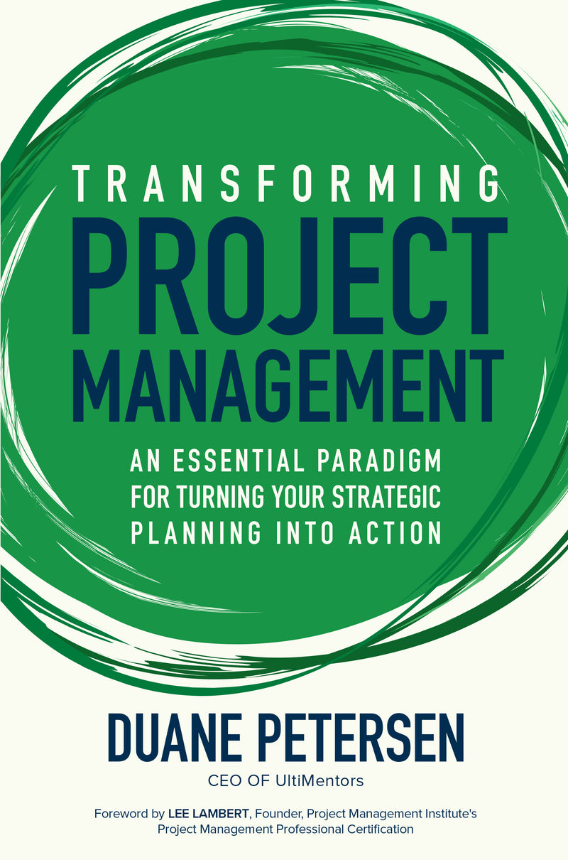 Transforming Project Management An Essential Paradigm For Turning Your Strategic Planning Into Action
