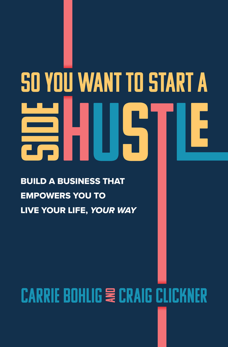 So You Want To Start A Side Hustle Build A Business That Empowers You To Live Your Life Your Way