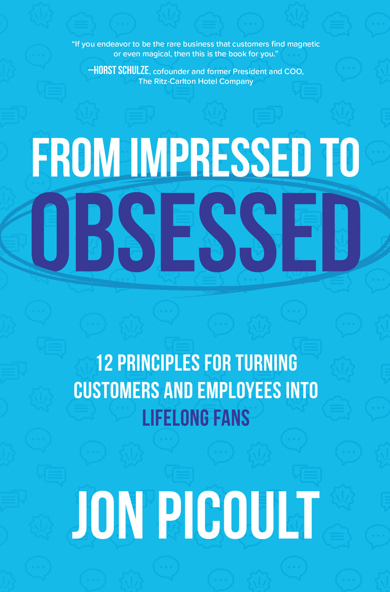 From Impressed To Obsessed 12 Principles For Turning Customers & Employees Into Lifelong Fans