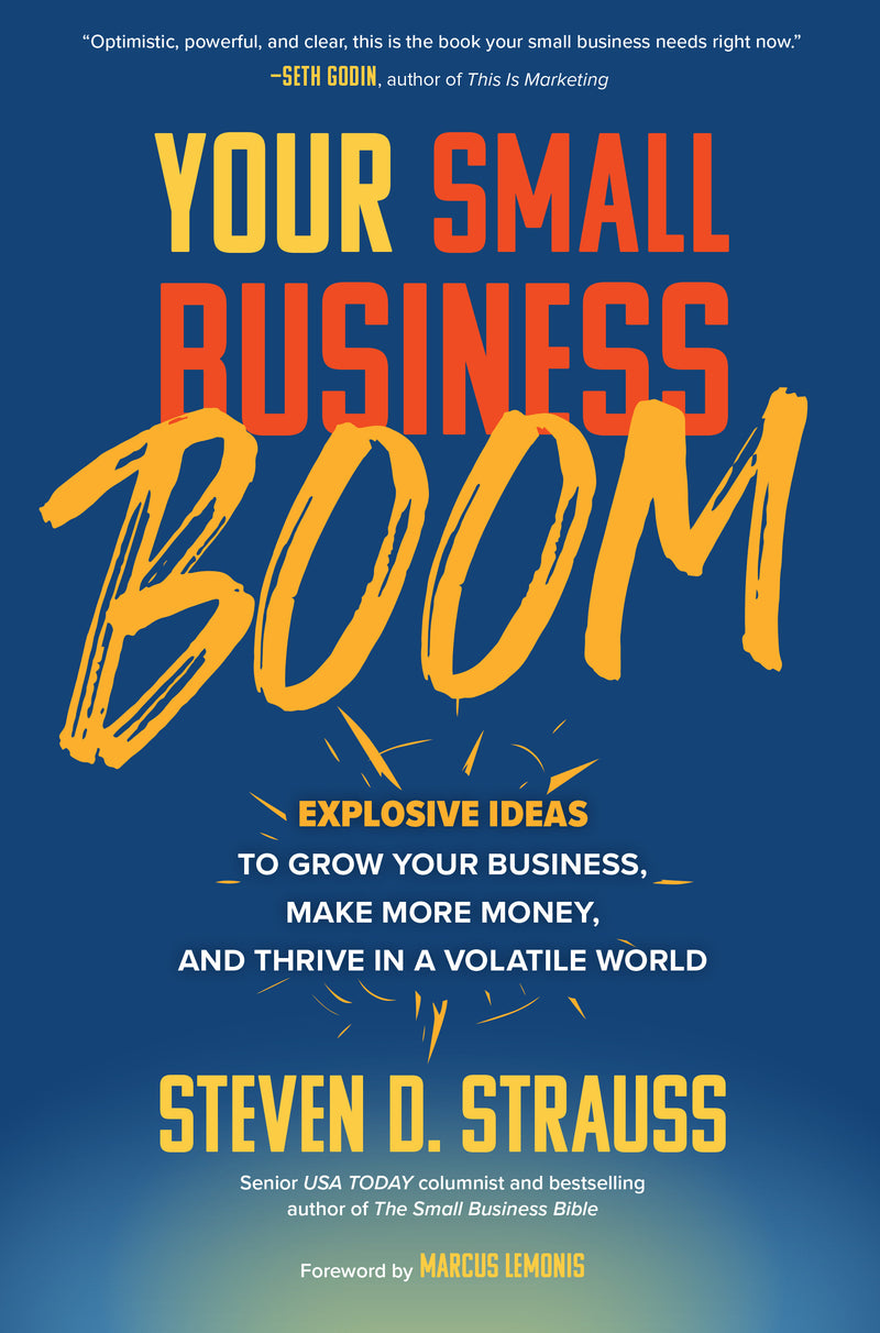 Your Small Business Boom Explosive Ideas To Grow Your Business Make More Money & Thrive In A Volatile World