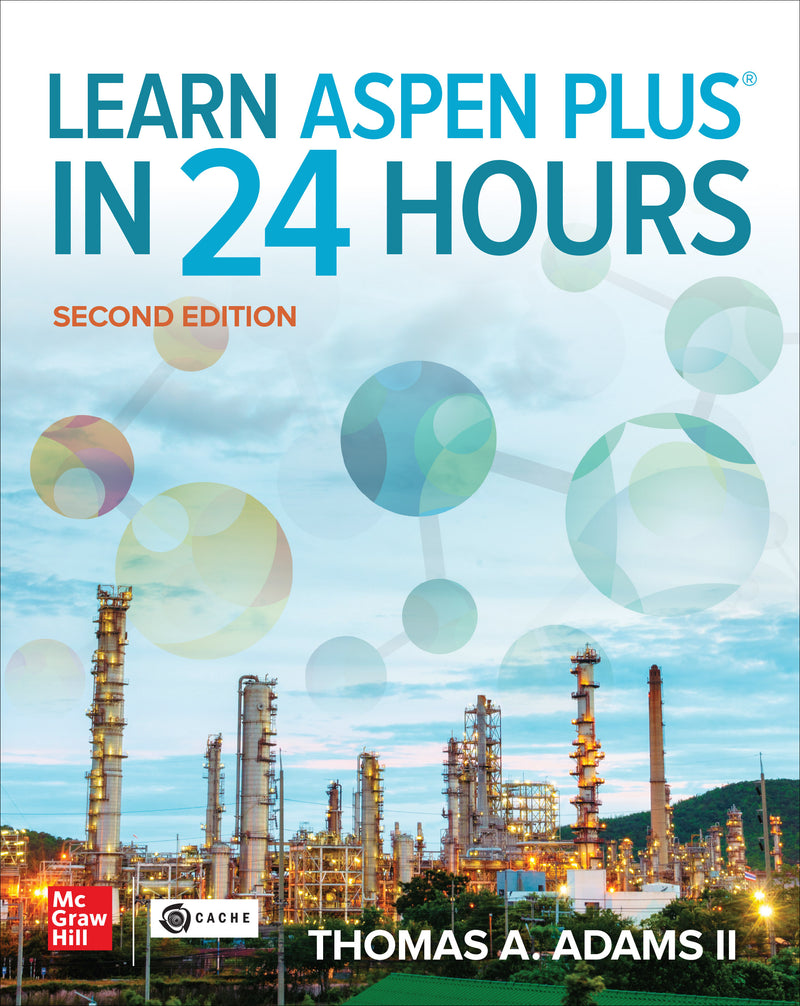 Learn Aspen Plus In 24 Hours Second Edition 2e