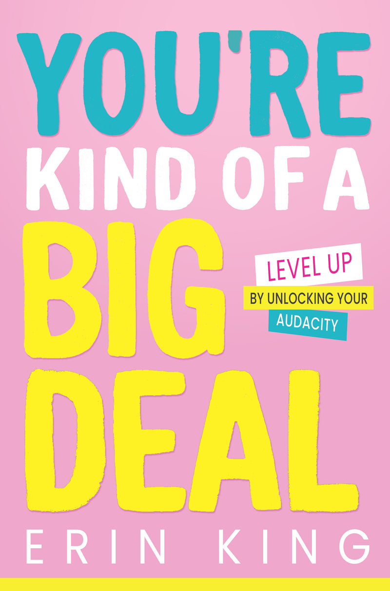 Youre Kind Of A Big Deal Level Up By Unlocking Your Audacity