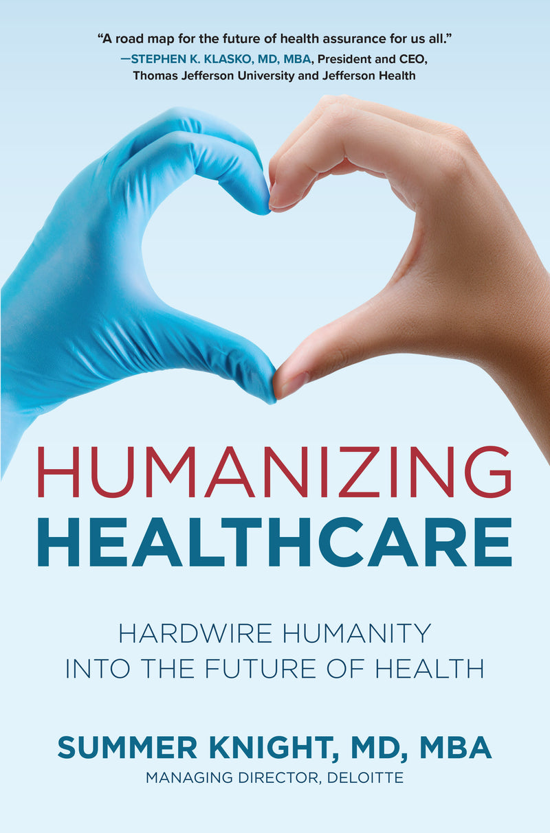Humanizing Healthcare Hardwire Humanity Into The Future Of Health