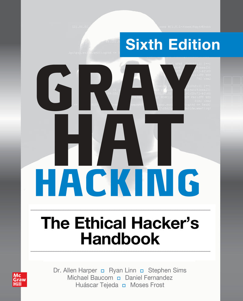 Gray Hat Hacking The Ethical Hackers Handbook Sixth Edition 6e