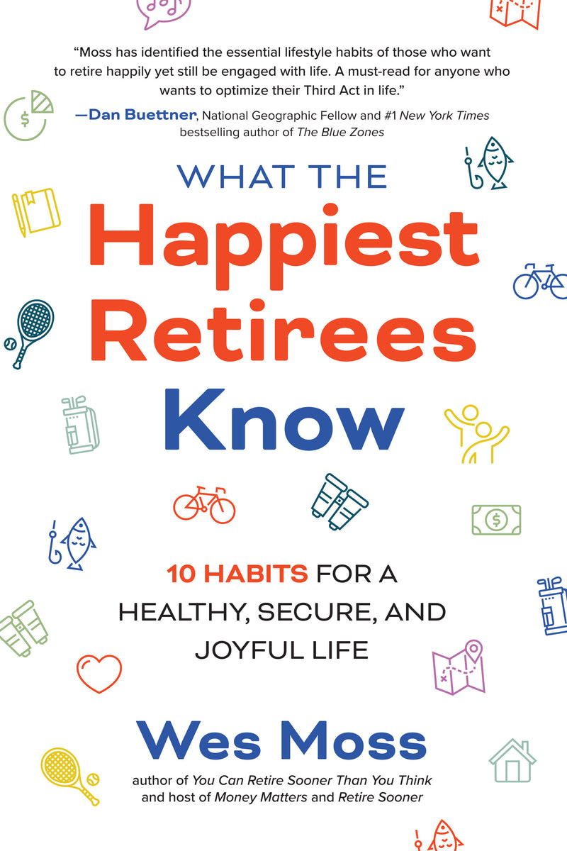 What The Happiest Retirees Know 10 Habits For A Healthy Secure & Joyful Life