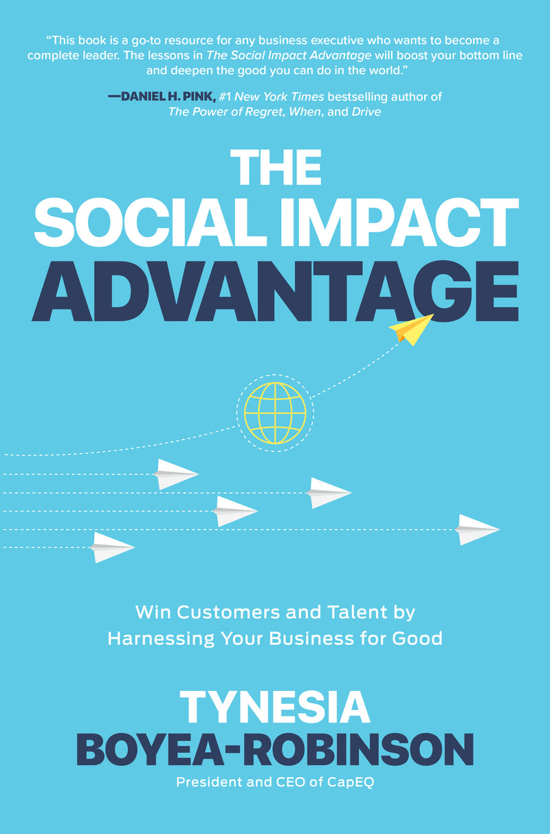 The Social Impact Advantage Win Customers & Talent By Harnessing Your Business For Good
