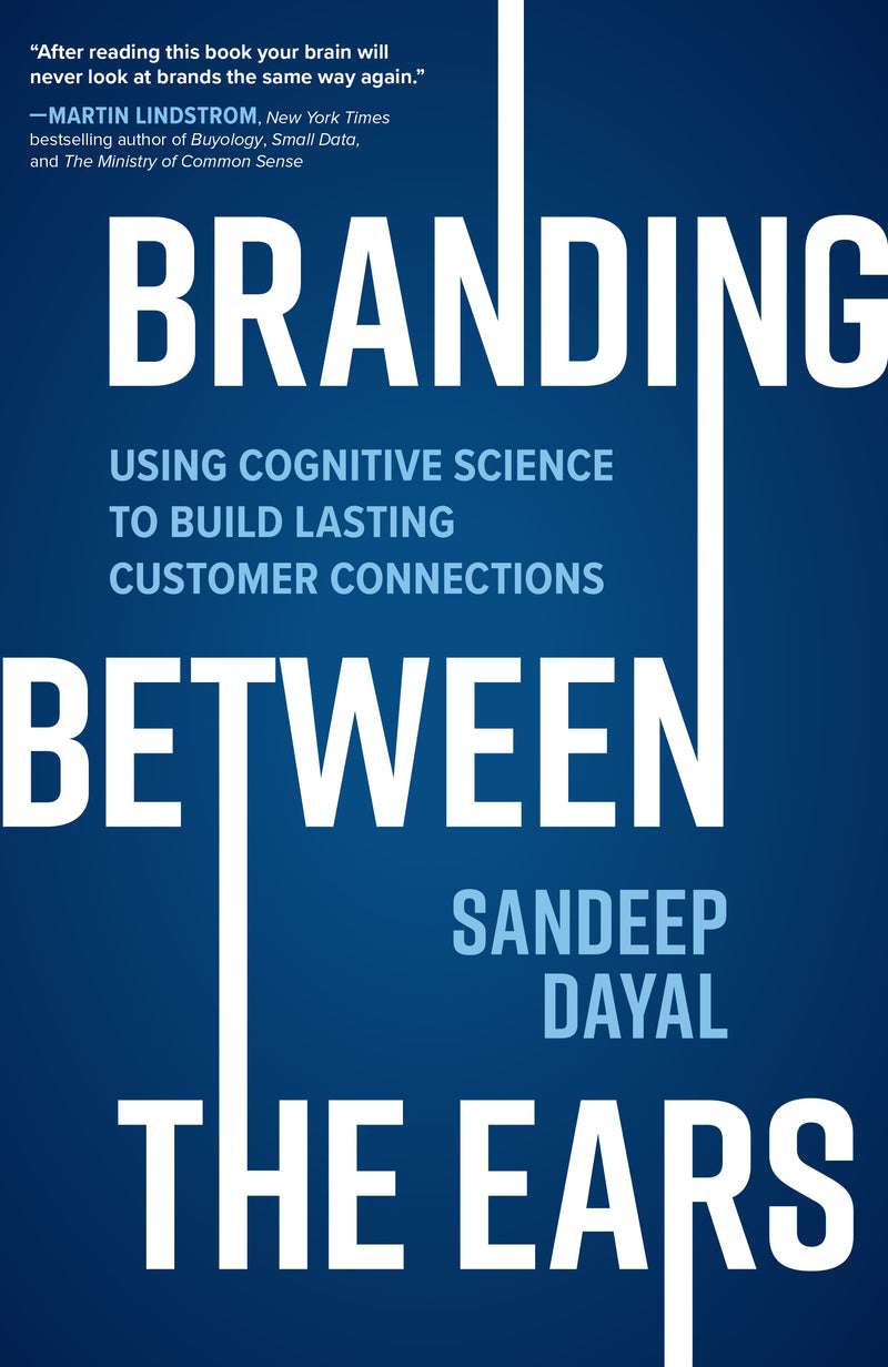 Branding Between The Ears Using Cognitive Science To Build Lasting Customer Connections