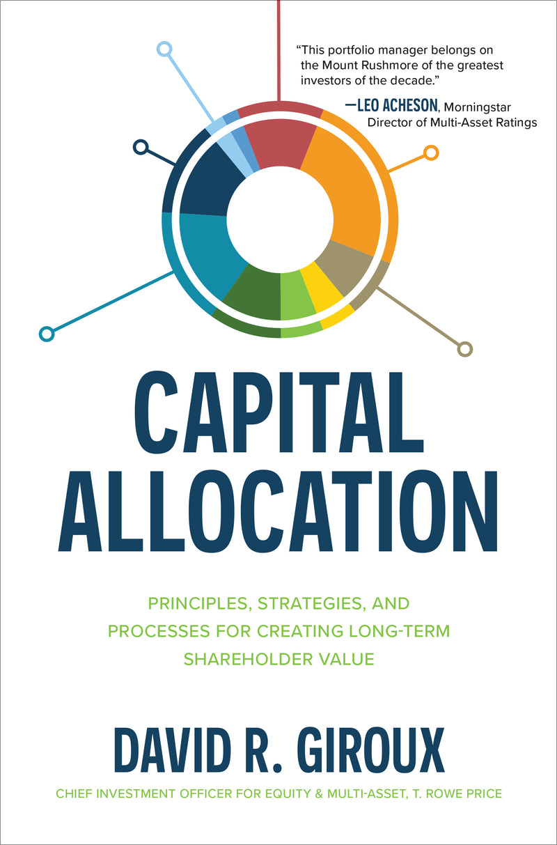Capital Allocation Principles Strategies & Processes For Creating Long Term Shareholder Value