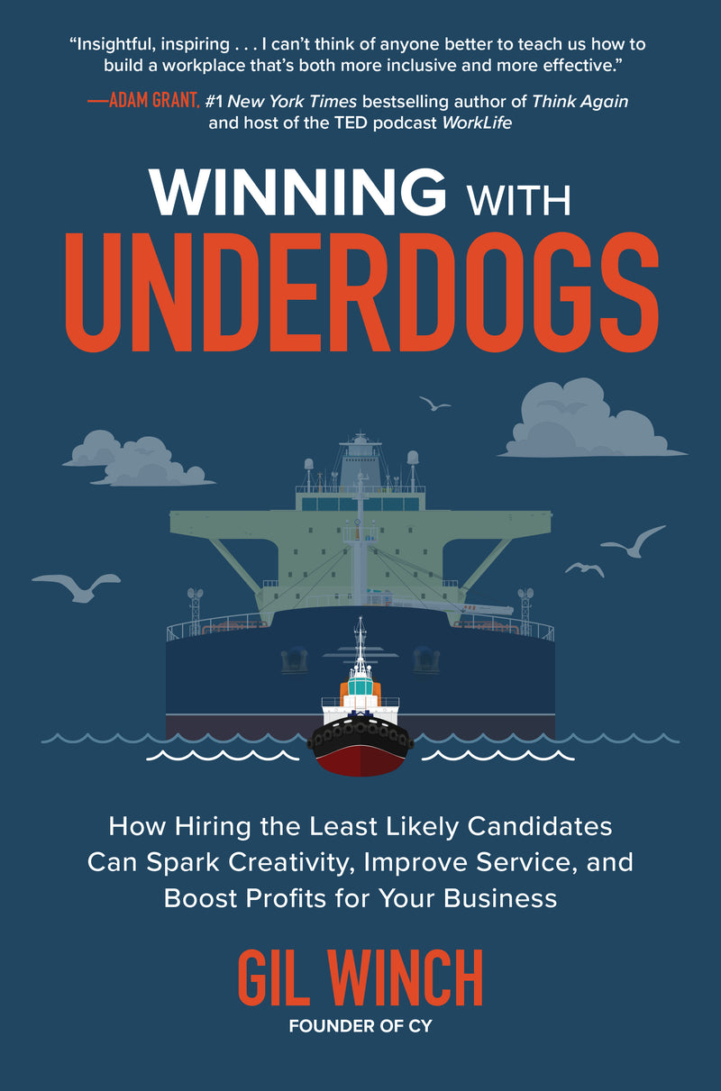 Winning With Underdogs How Hiring The Least Likely Candidates Can Spark Creativity Improve Service & Boost Profits For Your Business